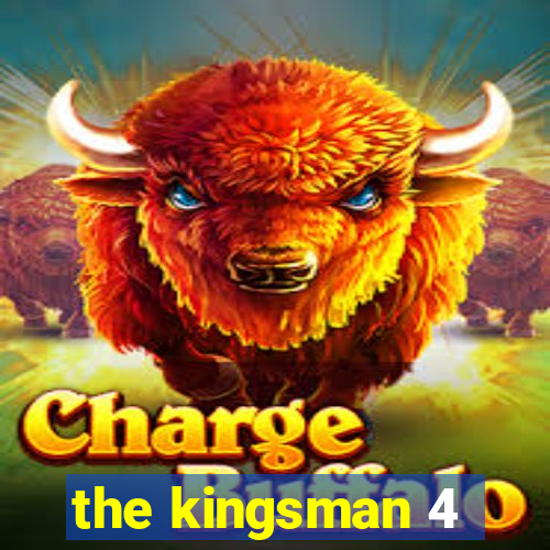 the kingsman 4